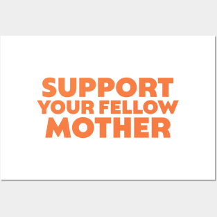 Support Your Fellow Mother Posters and Art